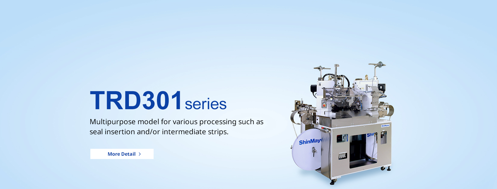 TRD301 series Multipurpose model for various processing such as seal insertion and/or intermediate strips.